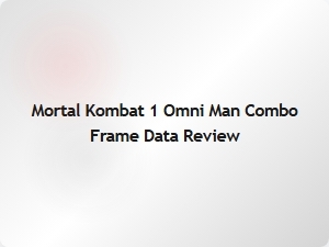 Mortal Kombat 1 Omni Man Combo Frame Data Review