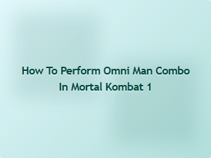 How to Perform Omni Man Combo in Mortal Kombat 1