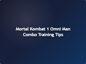 Mortal Kombat 1 Omni Man Combo Training Tips