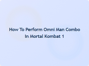 How to Perform Omni Man Combo in Mortal Kombat 1