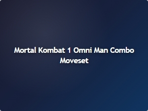 Mortal Kombat 1 Omni Man Combo Moveset